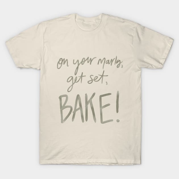 On Your Marks, Get Set, Bake! T-Shirt by heyvictyhey